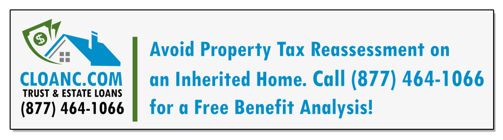 Loans to Trusts and Estates to qualify for California Proposition 19 and avoid property tax reassessment on an inherited home